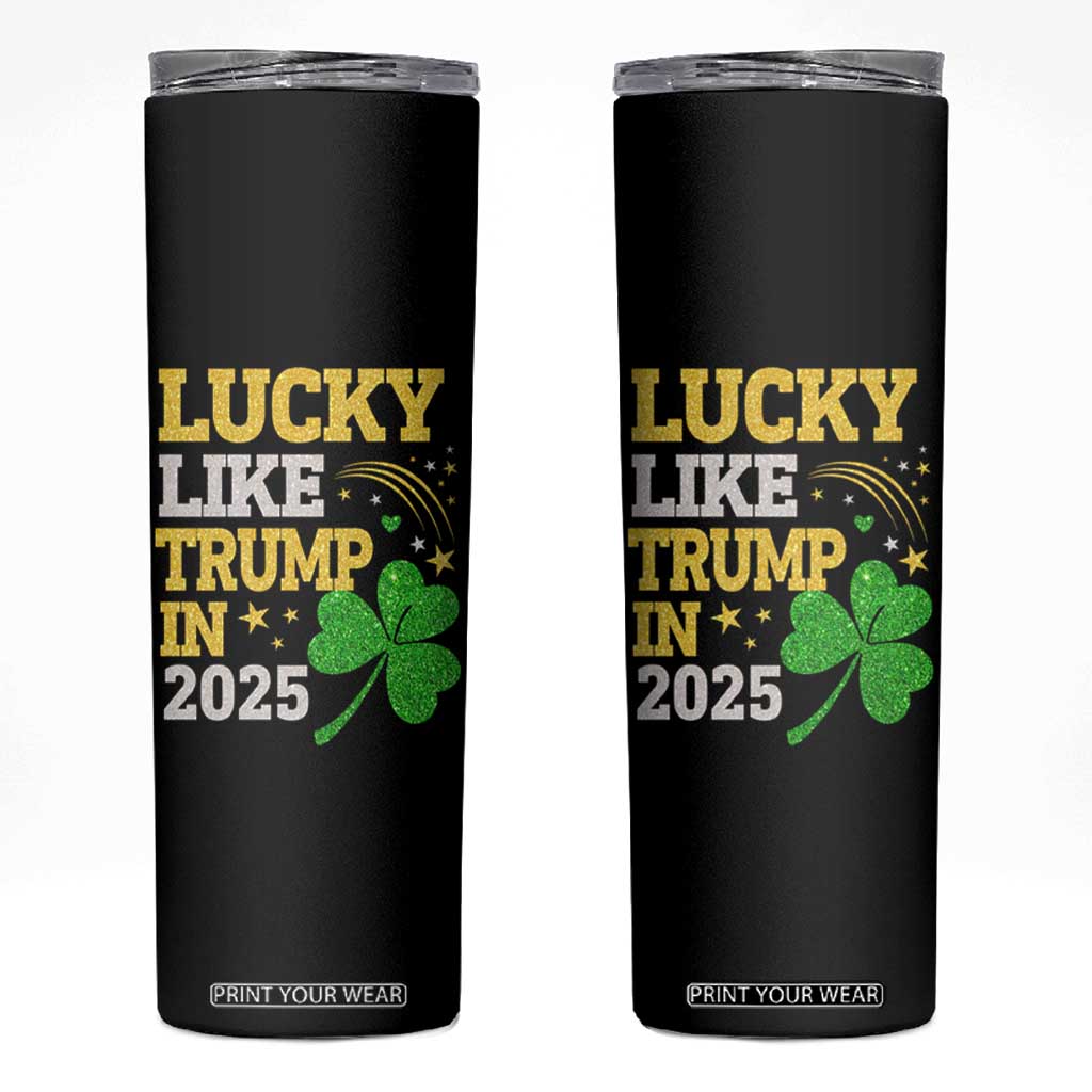 Lucky Like Trump in 2025 Skinny Tumbler Funny St Patrick's Day Shamrock TS02 Black Print Your Wear