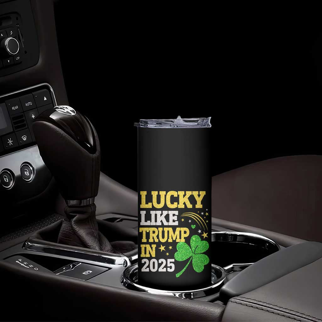 Lucky Like Trump in 2025 Skinny Tumbler Funny St Patrick's Day Shamrock TS02 Print Your Wear
