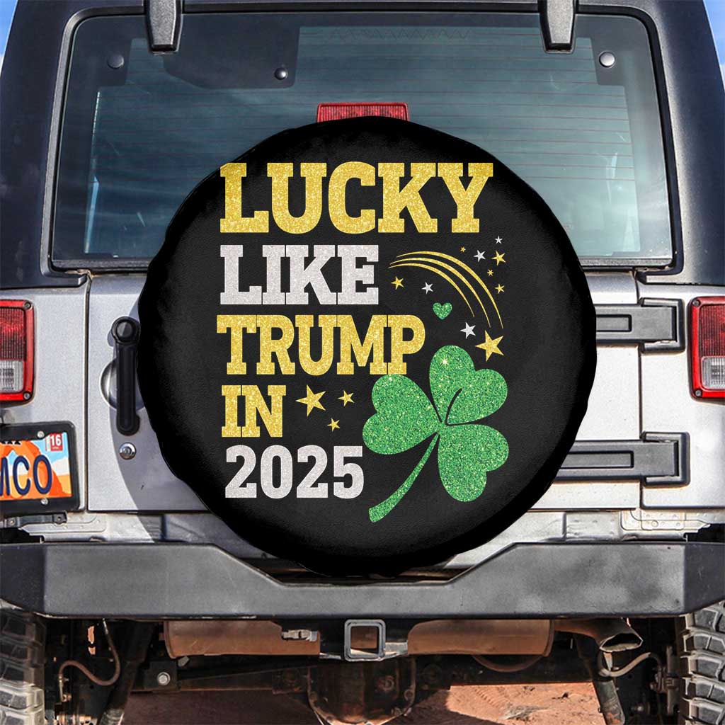 Lucky Like Trump in 2025 Spare Tire Cover Funny St Patrick's Day Shamrock TS02 No hole Black Print Your Wear