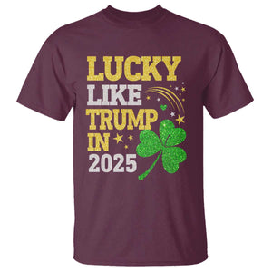 Lucky Like Trump in 2025 T Shirt Funny St Patrick's Day Shamrock TS02 Maroon Print Your Wear