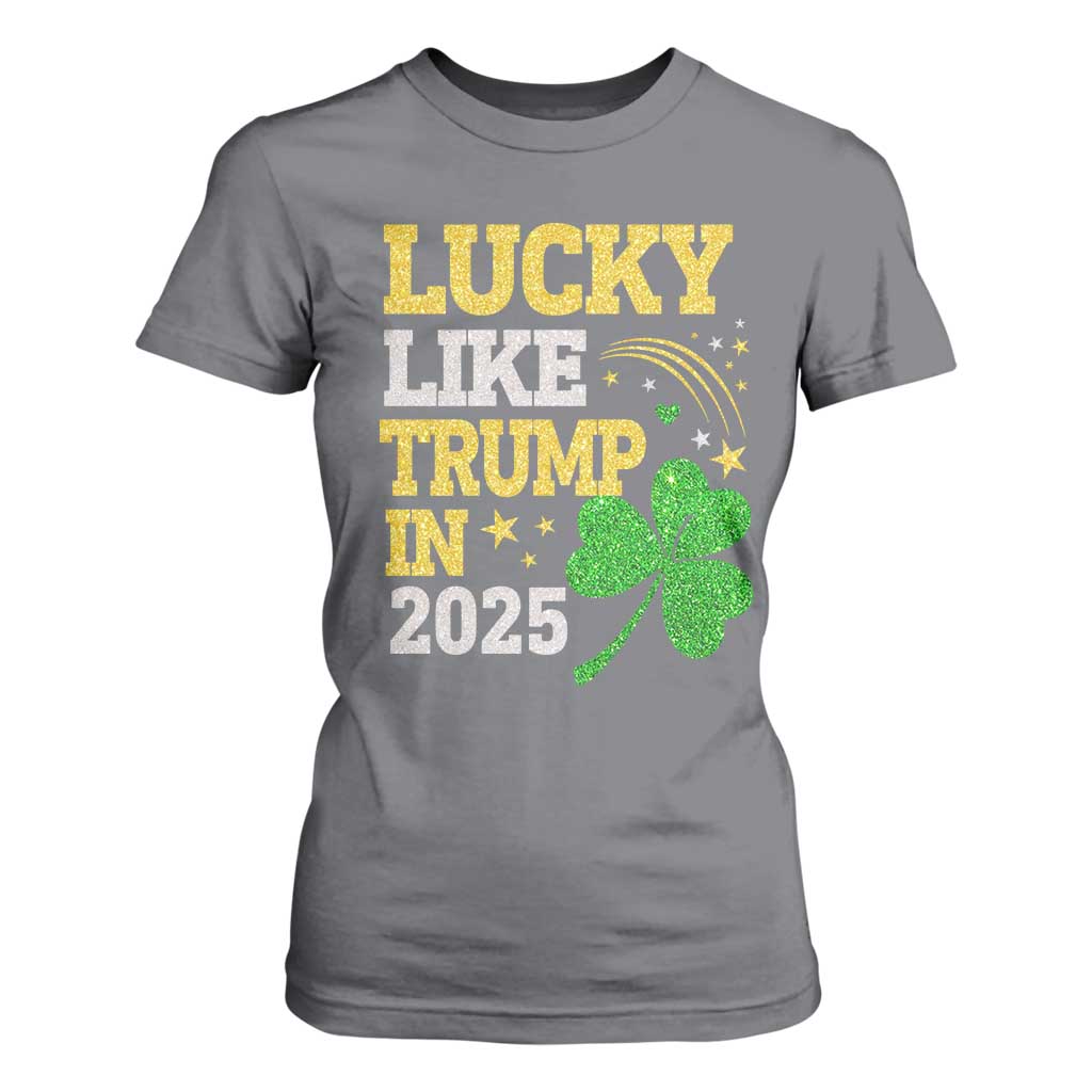 Lucky Like Trump in 2025 T Shirt For Women Funny St Patrick's Day Shamrock TS02 Charcoal Print Your Wear
