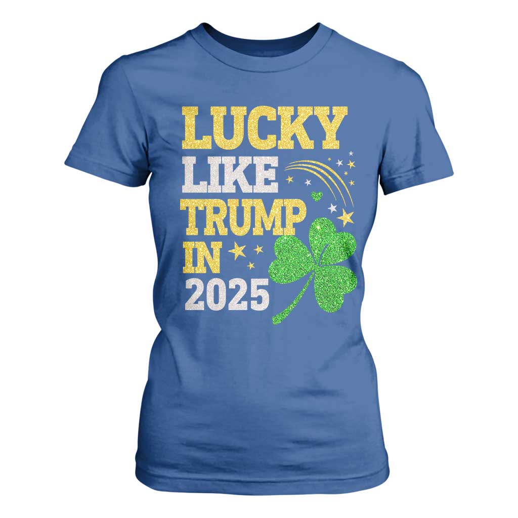 Lucky Like Trump in 2025 T Shirt For Women Funny St Patrick's Day Shamrock TS02 Royal Blue Print Your Wear