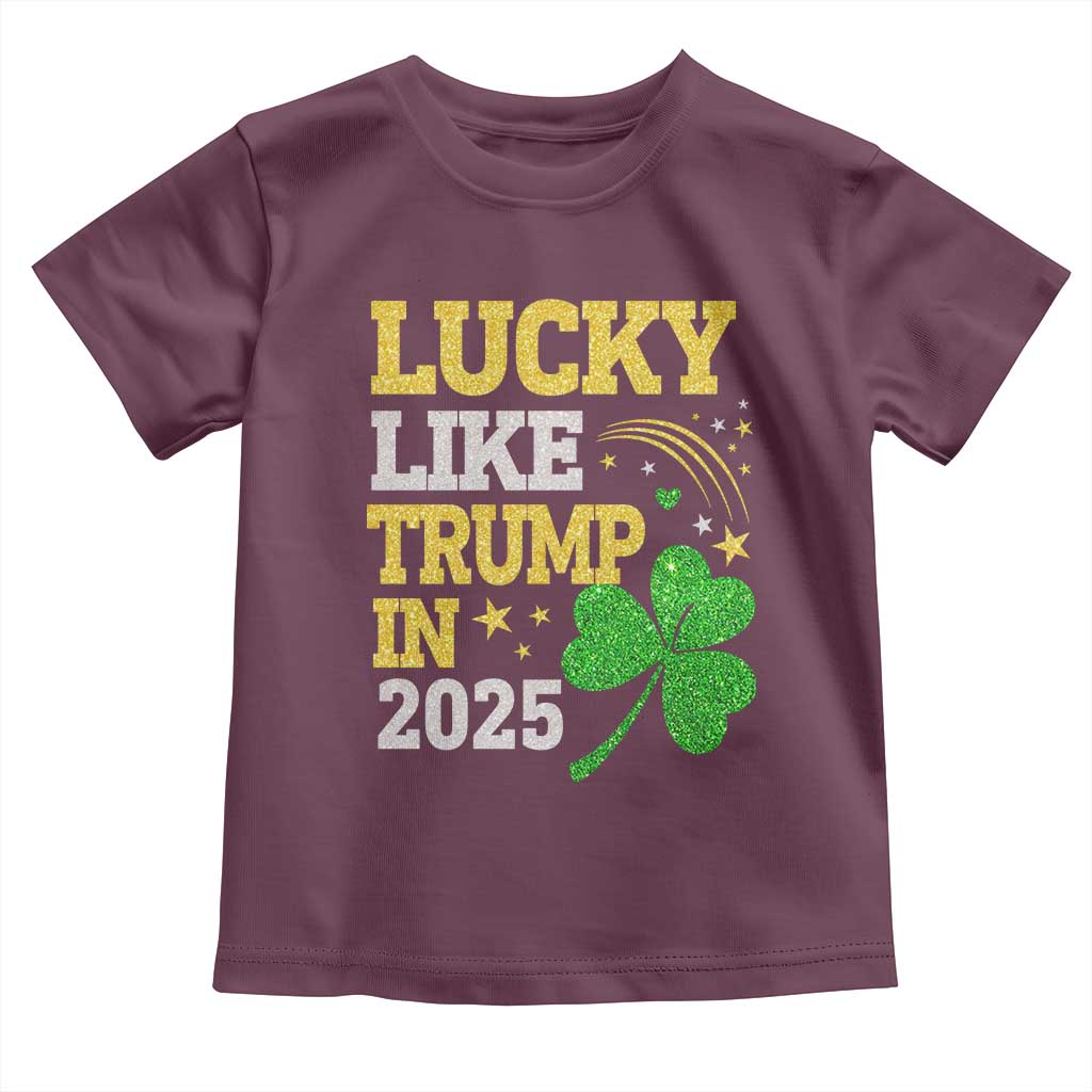 Lucky Like Trump in 2025 Toddler T Shirt Funny St Patrick's Day Shamrock TS02 Maroon Print Your Wear