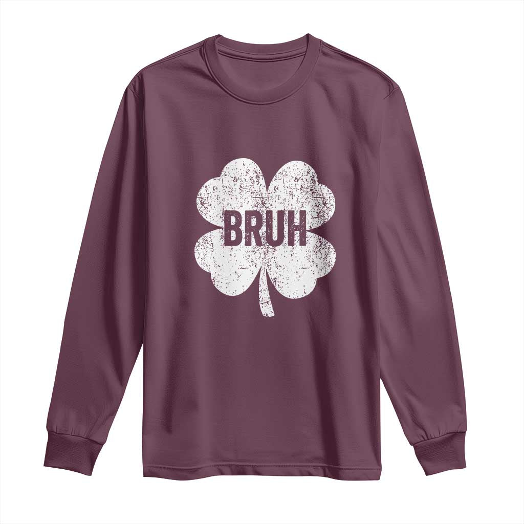 Funny St Patricks Day Bruh Long Sleeve Shirt Lucky Shamrock Vintage TS02 Maroon Print Your Wear