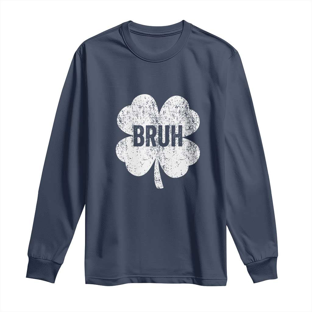Funny St Patricks Day Bruh Long Sleeve Shirt Lucky Shamrock Vintage TS02 Navy Print Your Wear