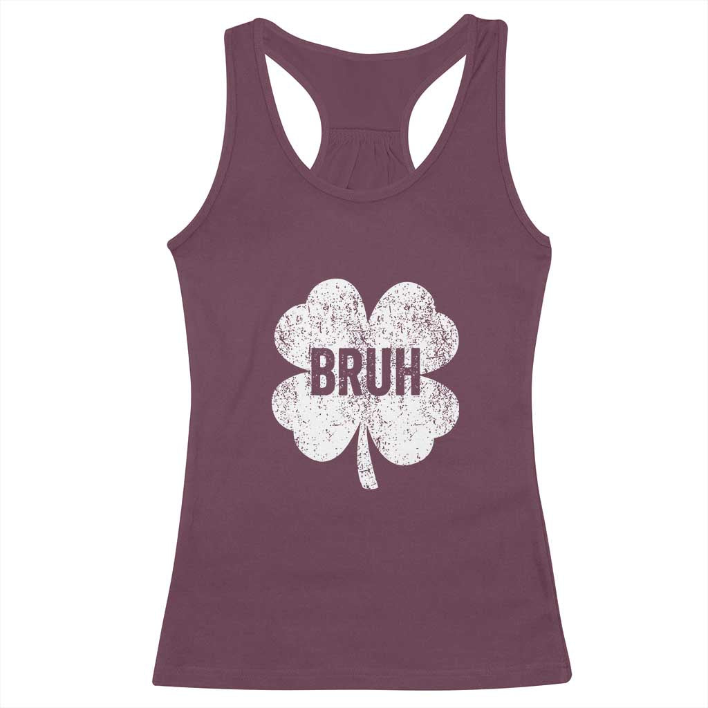 Funny St Patricks Day Bruh Racerback Tank Top Lucky Shamrock Vintage TS02 Maroon Print Your Wear