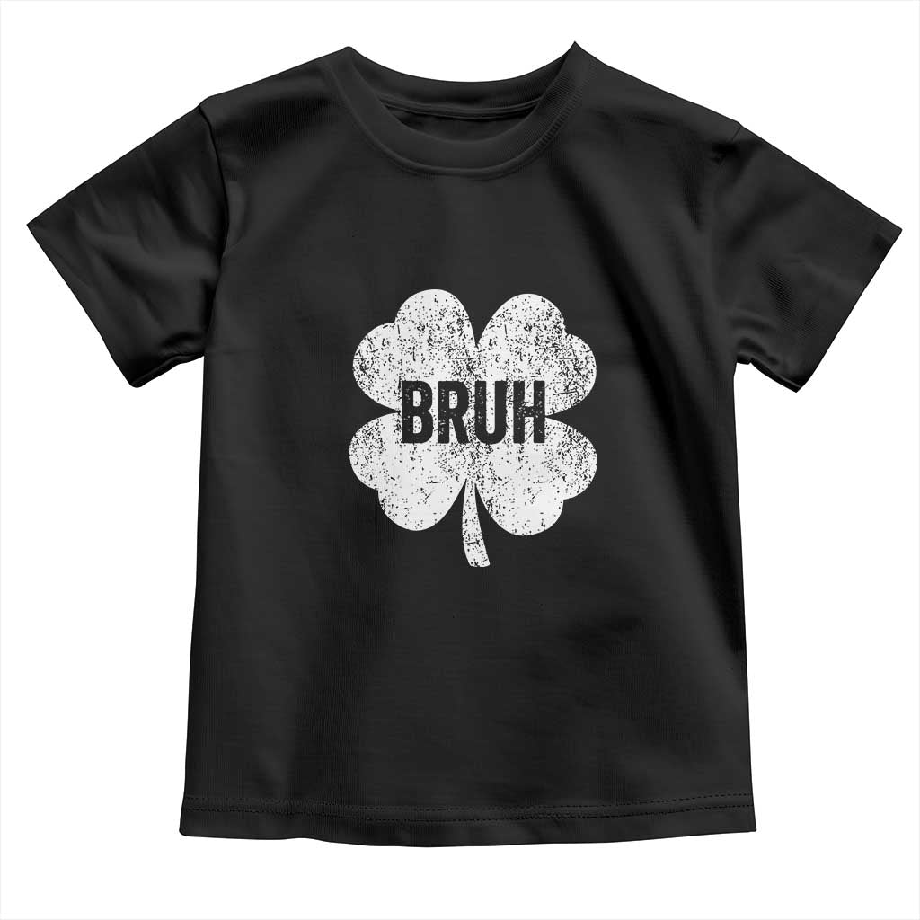 Funny St Patricks Day Bruh Toddler T Shirt Lucky Shamrock Vintage TS02 Black Print Your Wear