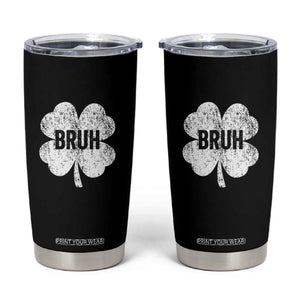 Funny St Patricks Day Bruh Tumbler Cup Lucky Shamrock Vintage TS02 Black Print Your Wear