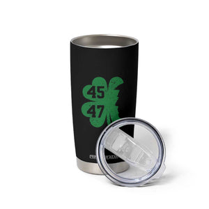 Funny St Patrick's Day Trump 45 47 Tumbler Cup US President Lucky Shamrock TS02 Print Your Wear