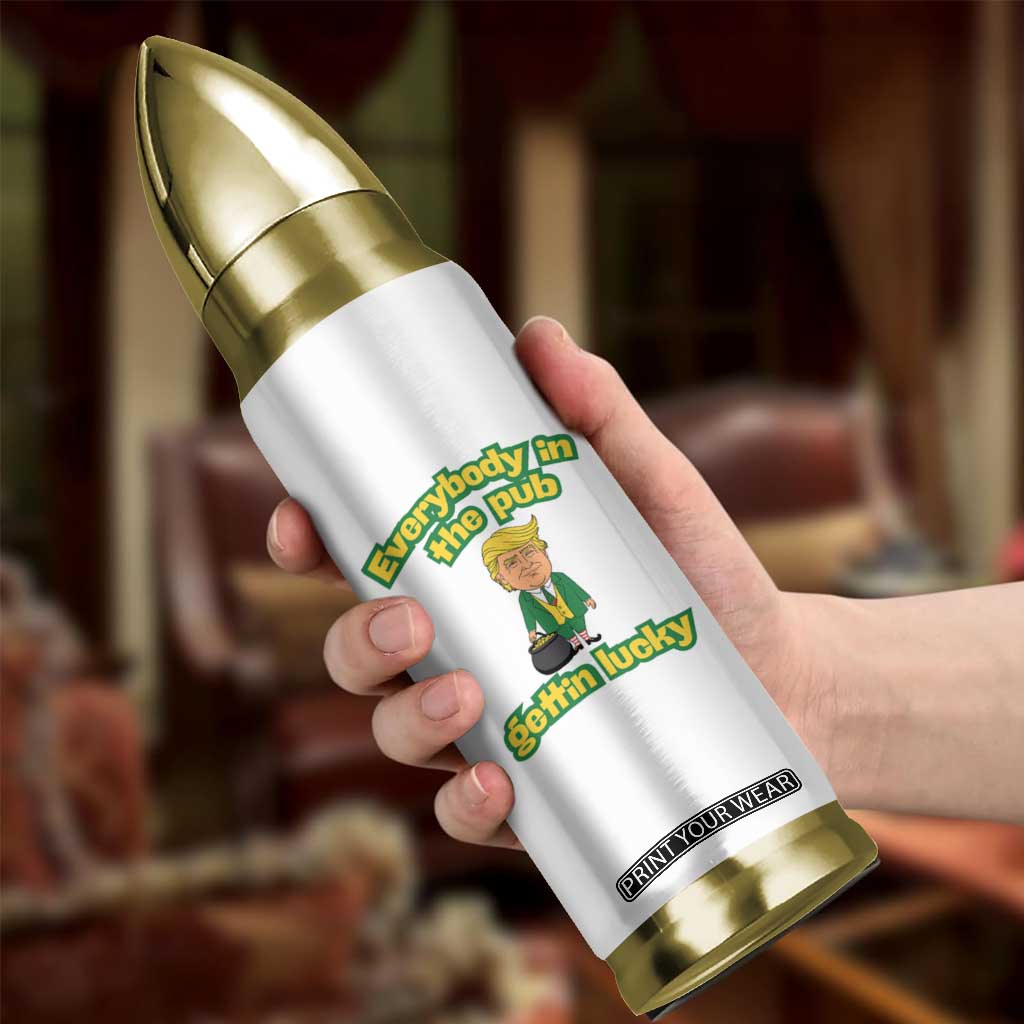 Funny St Patrick's Day Trump Bullet Tumbler Everybody in Pub Gettin Lucky TS02 Print Your Wear