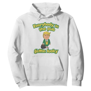 Funny St Patrick's Day Trump Hoodie Everybody in Pub Gettin Lucky TS02 White Print Your Wear