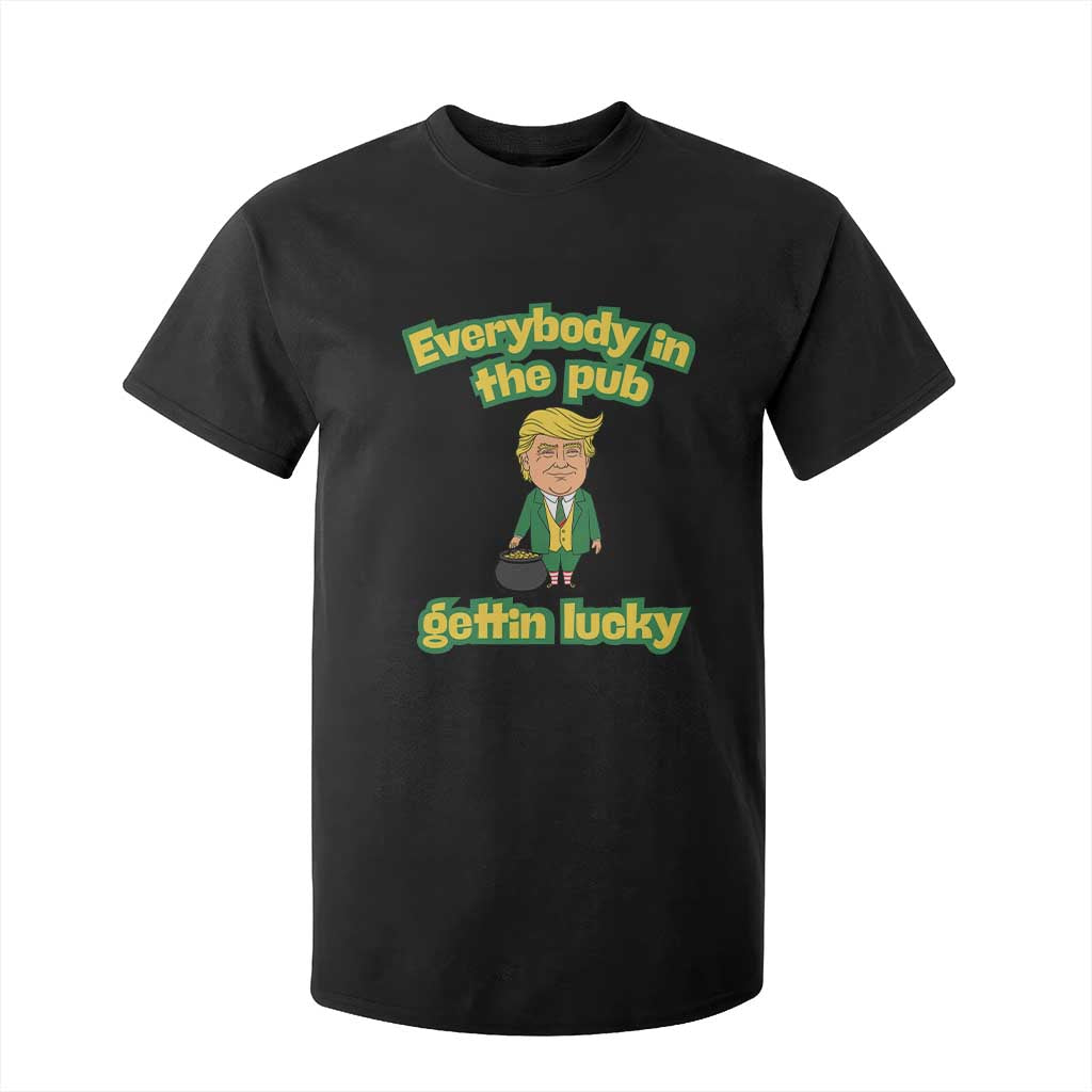 Funny St Patrick's Day Trump T Shirt For Kid Everybody in Pub Gettin Lucky TS02 Black Print Your Wear