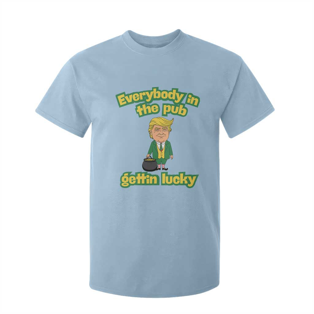Funny St Patrick's Day Trump T Shirt For Kid Everybody in Pub Gettin Lucky TS02 Light Blue Print Your Wear