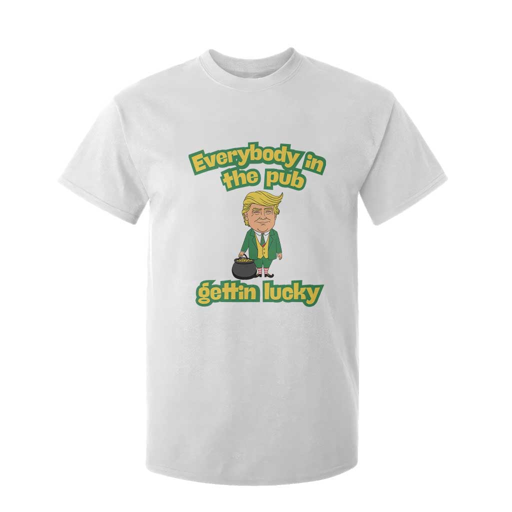 Funny St Patrick's Day Trump T Shirt For Kid Everybody in Pub Gettin Lucky TS02 White Print Your Wear