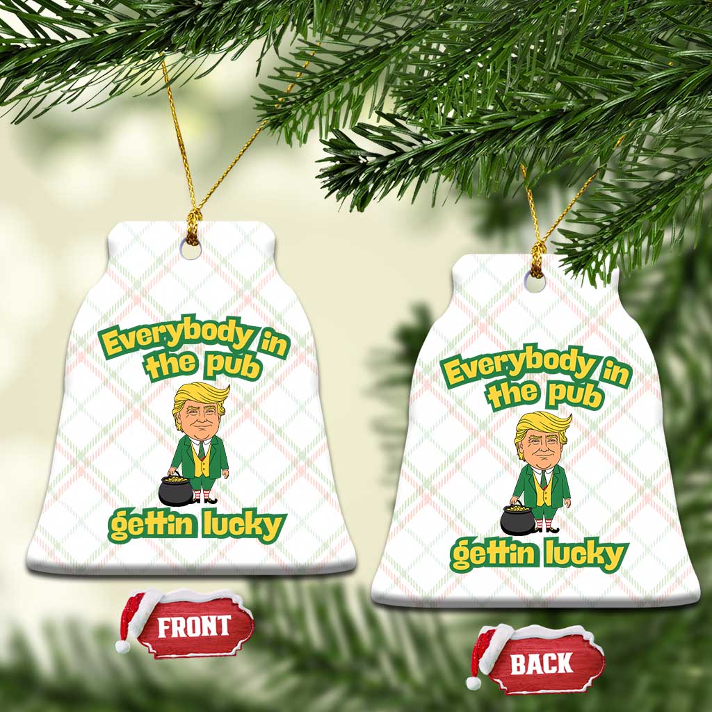 Funny St Patrick's Day Trump Ceramic Ornament Everybody in Pub Gettin Lucky TS02 Print Your Wear