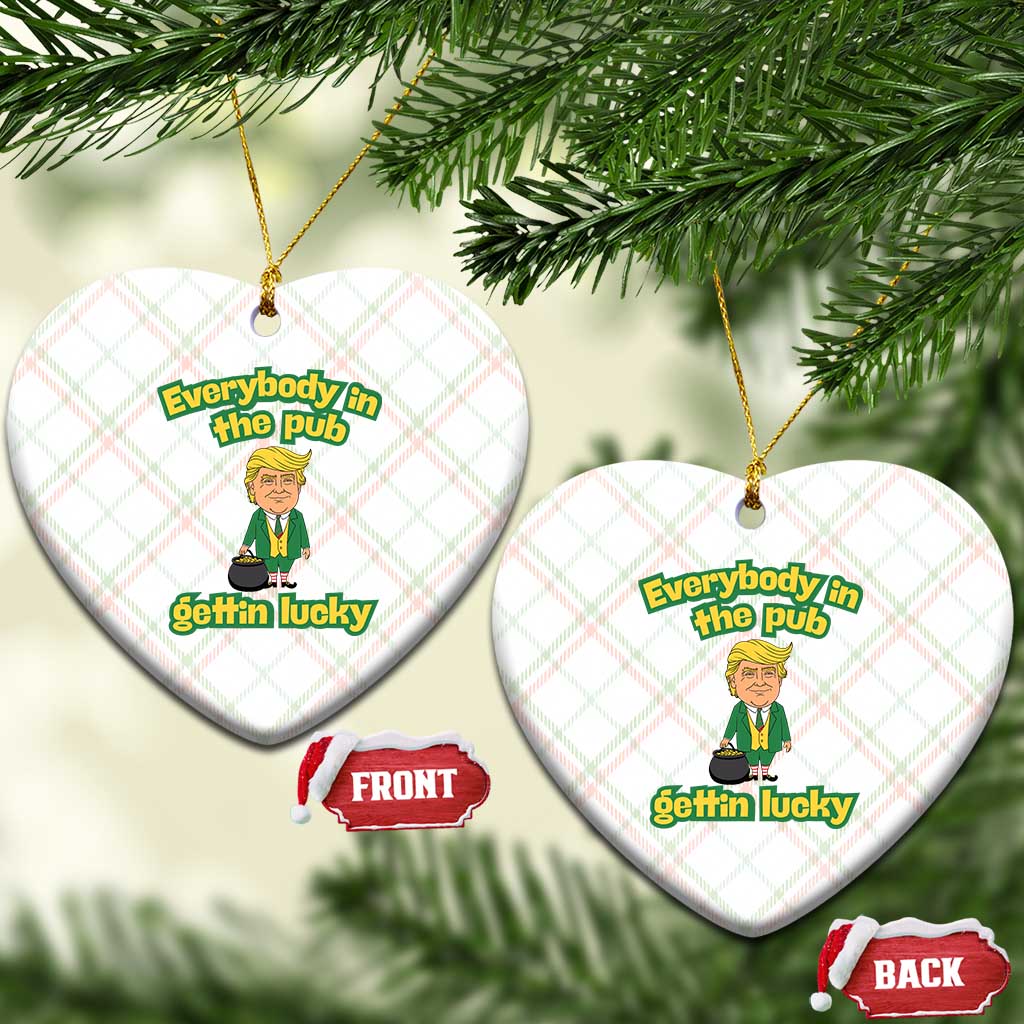 Funny St Patrick's Day Trump Ceramic Ornament Everybody in Pub Gettin Lucky TS02 Print Your Wear