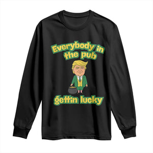 Funny St Patrick's Day Trump Long Sleeve Shirt Everybody in Pub Gettin Lucky TS02 Black Print Your Wear