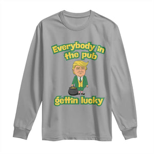 Funny St Patrick's Day Trump Long Sleeve Shirt Everybody in Pub Gettin Lucky TS02 Sport Gray Print Your Wear