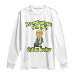 Funny St Patrick's Day Trump Long Sleeve Shirt Everybody in Pub Gettin Lucky TS02 White Print Your Wear