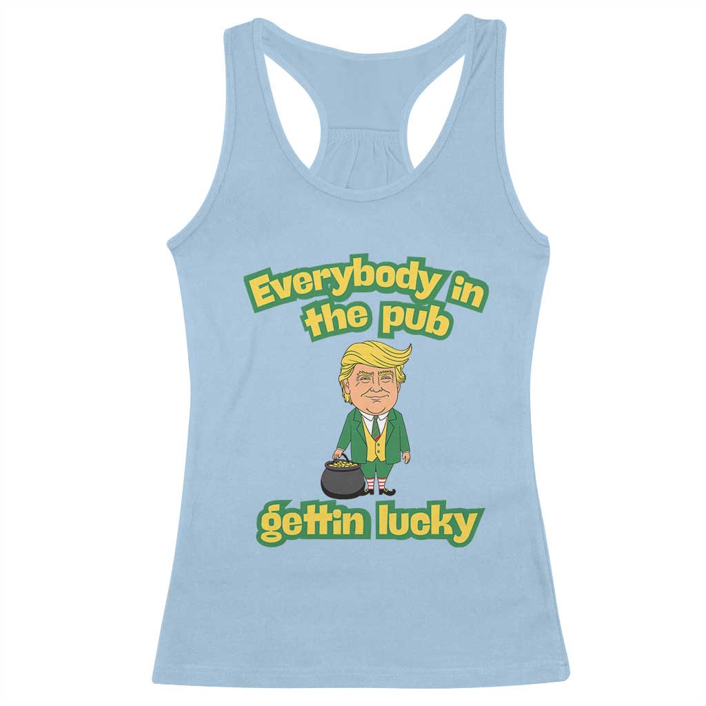 Funny St Patrick's Day Trump Racerback Tank Top Everybody in Pub Gettin Lucky TS02 Light Blue Print Your Wear