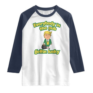 Funny St Patrick's Day Trump Raglan Shirt Everybody in Pub Gettin Lucky TS02 White Navy Print Your Wear