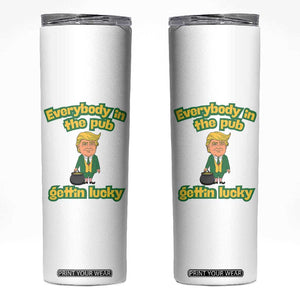 Funny St Patrick's Day Trump Skinny Tumbler Everybody in Pub Gettin Lucky TS02 White Print Your Wear