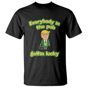Funny St Patrick's Day Trump T Shirt Everybody in Pub Gettin Lucky TS02 Black Print Your Wear