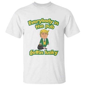 Funny St Patrick's Day Trump T Shirt Everybody in Pub Gettin Lucky TS02 White Print Your Wear