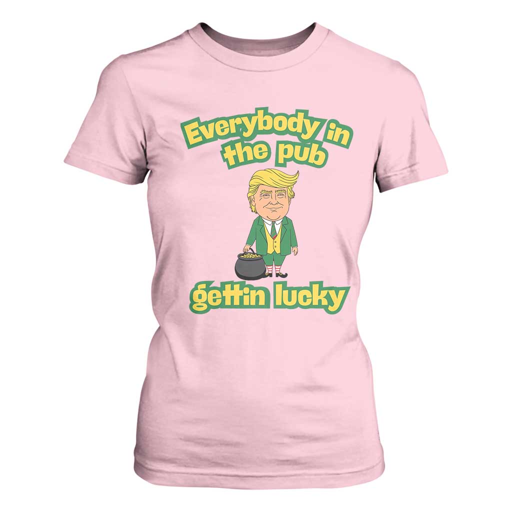 Funny St Patrick's Day Trump T Shirt For Women Everybody in Pub Gettin Lucky TS02 Light Pink Print Your Wear