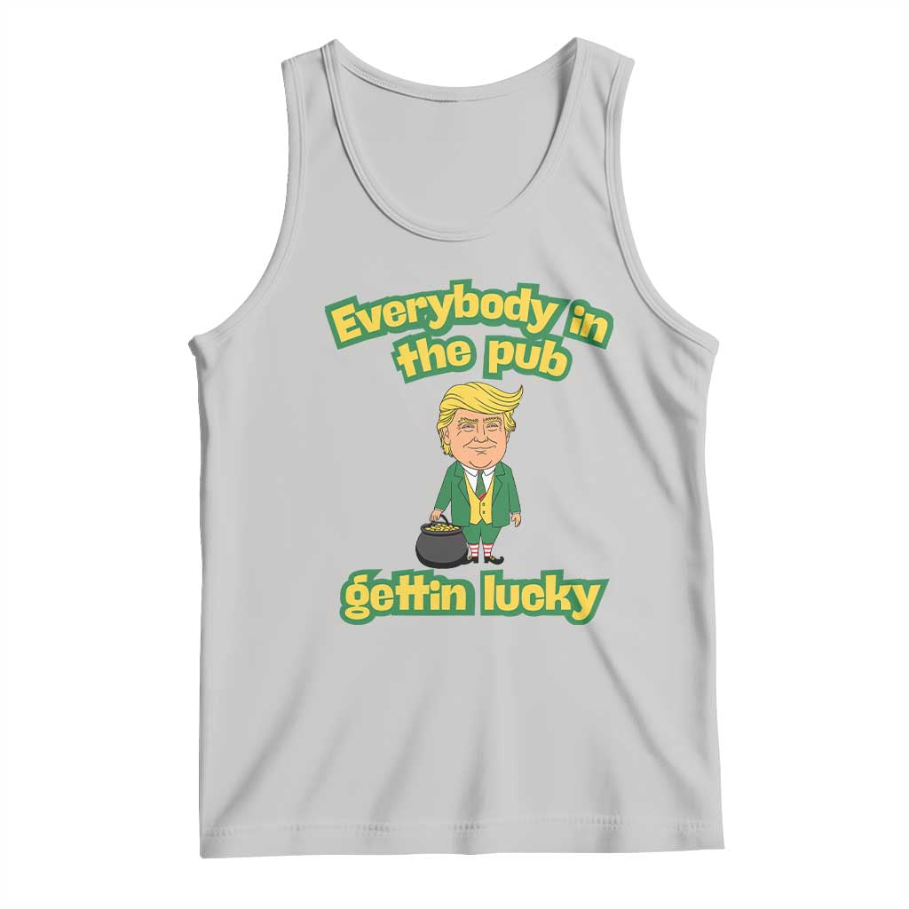 Funny St Patrick's Day Trump Tank Top Everybody in Pub Gettin Lucky TS02 Ash Print Your Wear