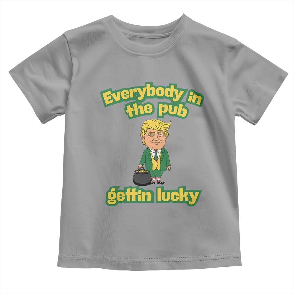Funny St Patrick's Day Trump Toddler T Shirt Everybody in Pub Gettin Lucky TS02 Sport Gray Print Your Wear