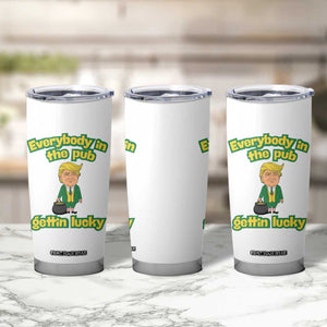 Funny St Patrick's Day Trump Tumbler Cup Everybody in Pub Gettin Lucky TS02 Print Your Wear