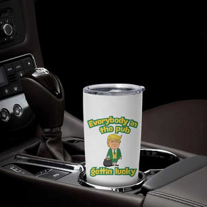 Funny St Patrick's Day Trump Tumbler Cup Everybody in Pub Gettin Lucky TS02 Print Your Wear