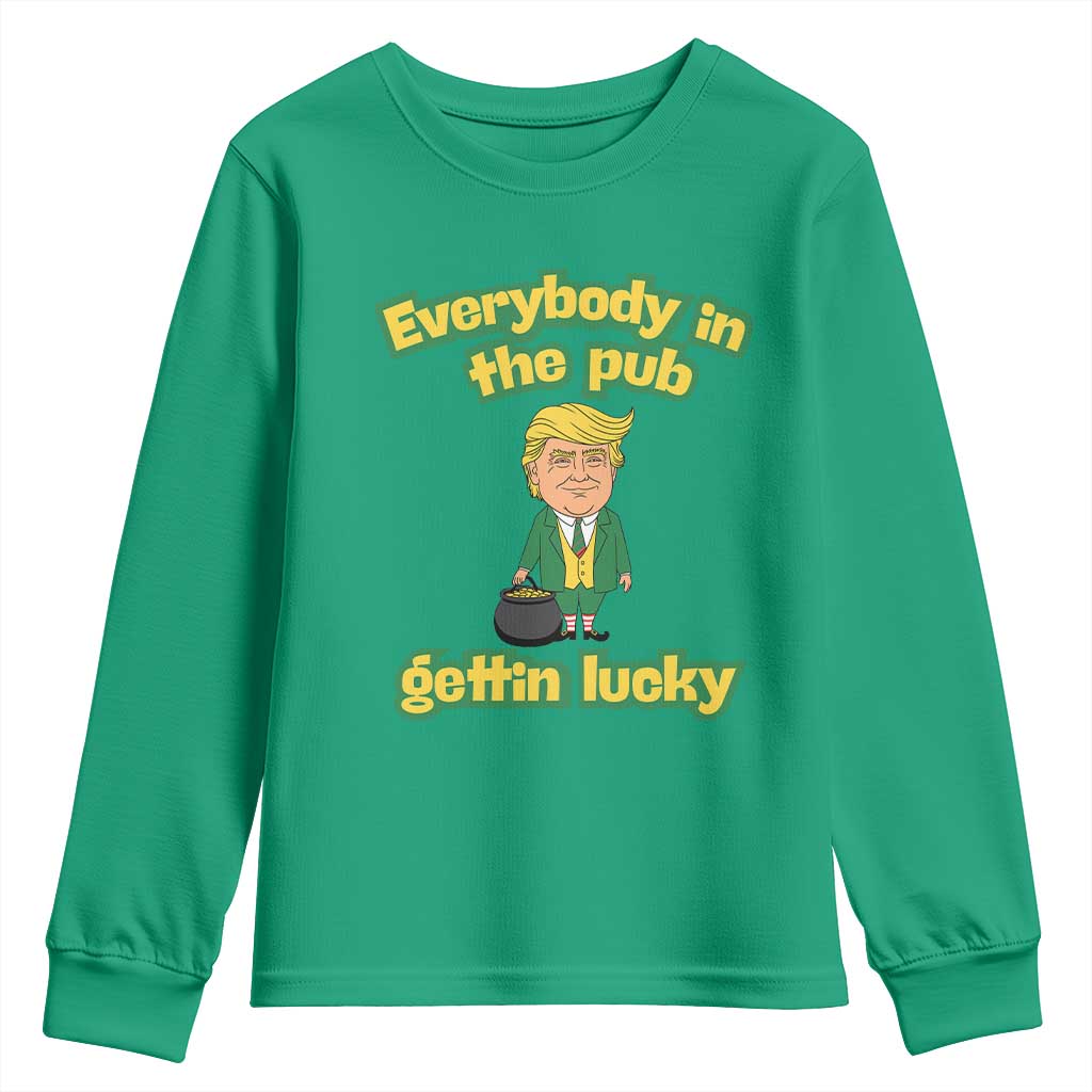 Funny St Patrick's Day Trump Youth Sweatshirt Everybody in Pub Gettin Lucky TS02 Irish Green Print Your Wear