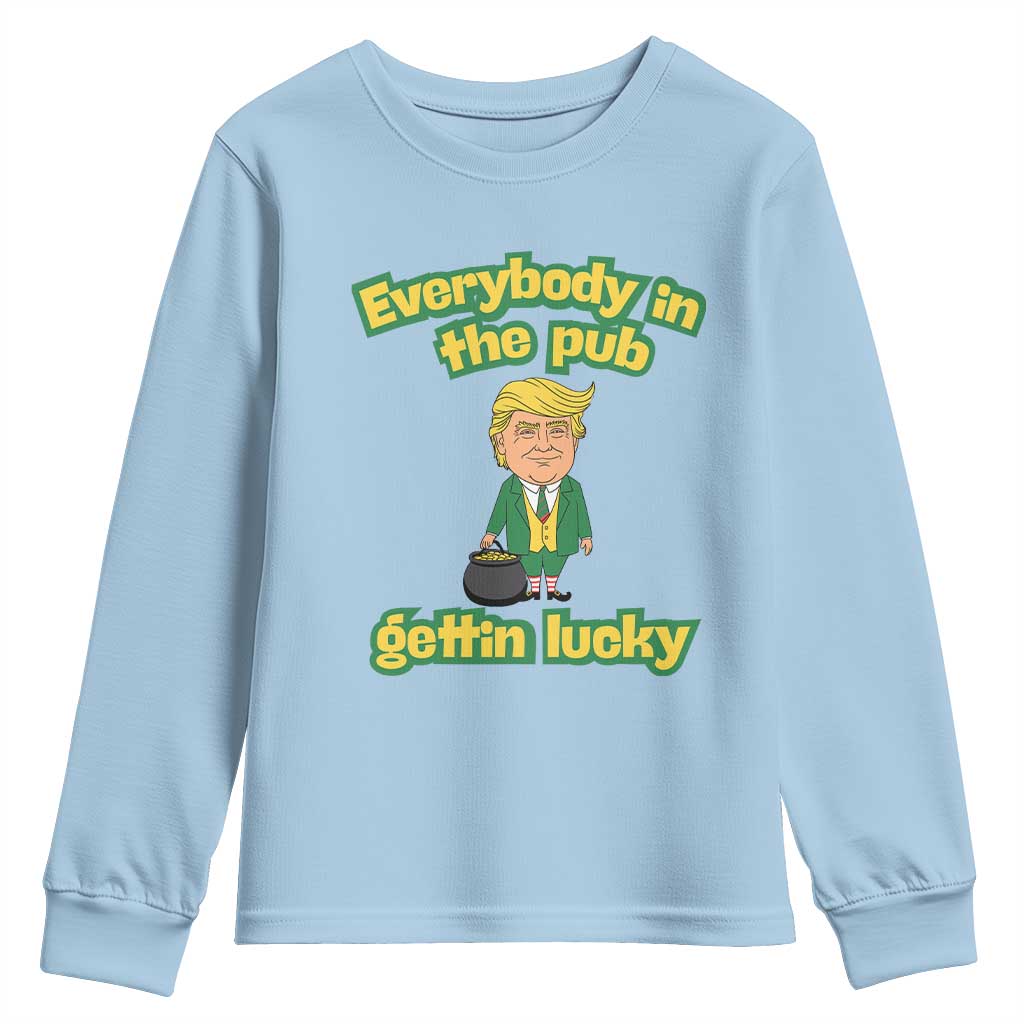 Funny St Patrick's Day Trump Youth Sweatshirt Everybody in Pub Gettin Lucky TS02 Light Blue Print Your Wear