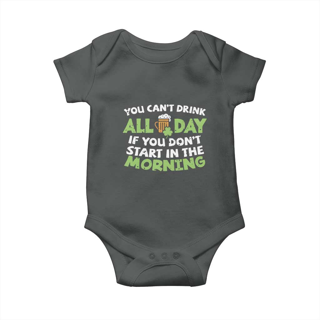 Funny Irish Drinking Baby Onesie You Can't Drink All Day If You Don't Start In The Morning St Patricks Day TS02 Dark Heather Print Your Wear