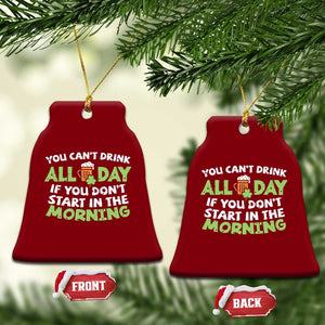 Funny Irish Drinking Ceramic Ornament You Can't Drink All Day If You Don't Start In The Morning St Patricks Day TS02 Print Your Wear