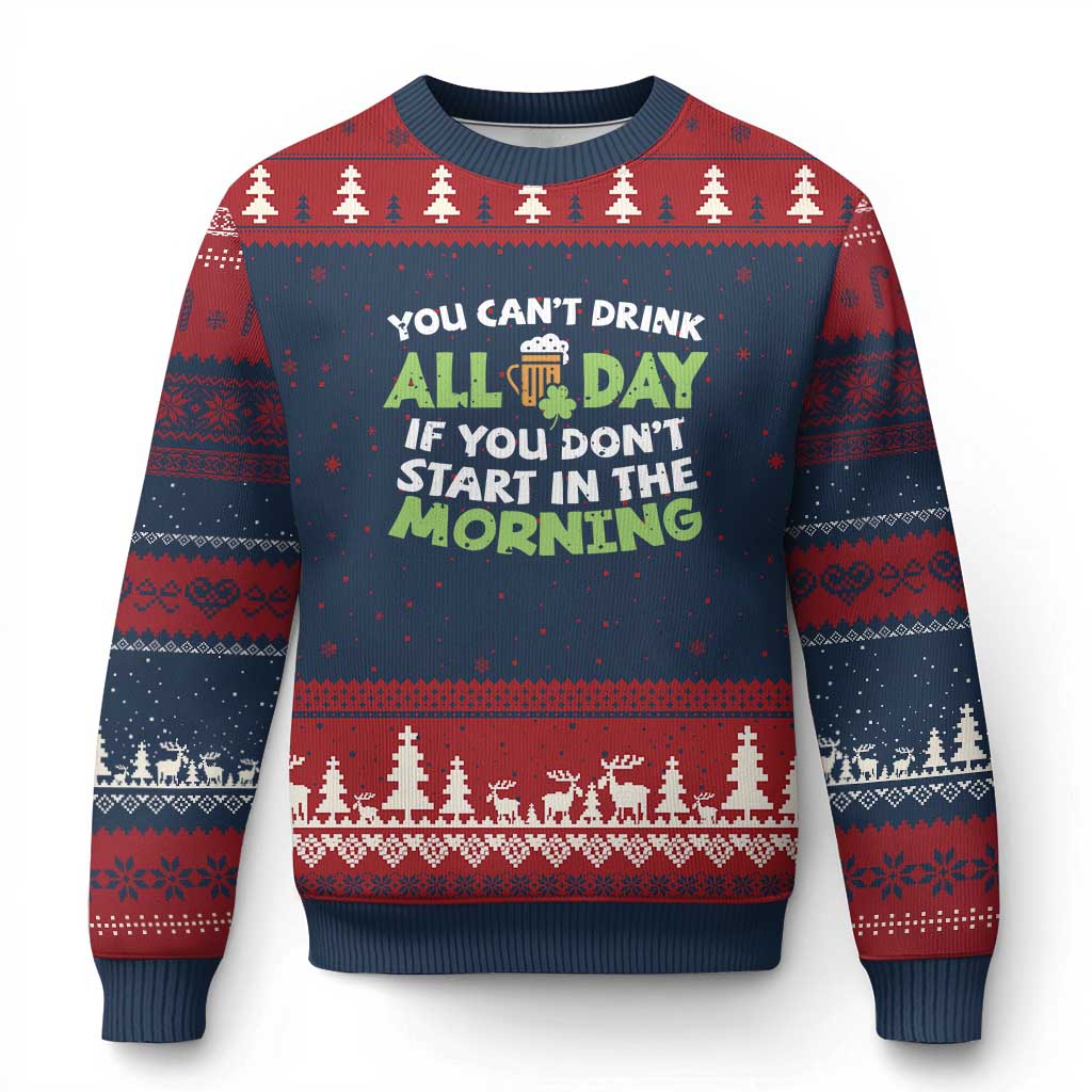 Funny Irish Drinking Ugly Christmas Sweater You Can't Drink All Day If You Don't Start In The Morning St Patricks Day TS02 Navy Red Print Your Wear