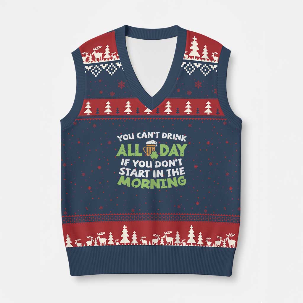 Funny Irish Drinking V-Neck Knit Sweater Vest You Can't Drink All Day If You Don't Start In The Morning St Patricks Day TS02 Navy Red Print Your Wear