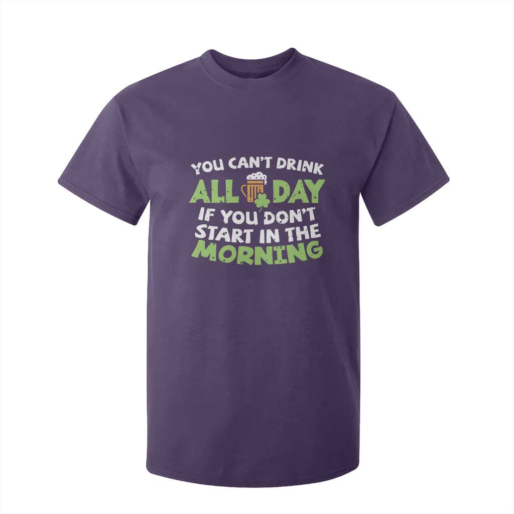 Funny Irish Drinking T Shirt For Kid You Can't Drink All Day If You Don't Start In The Morning St Patricks Day TS02 Purple Print Your Wear