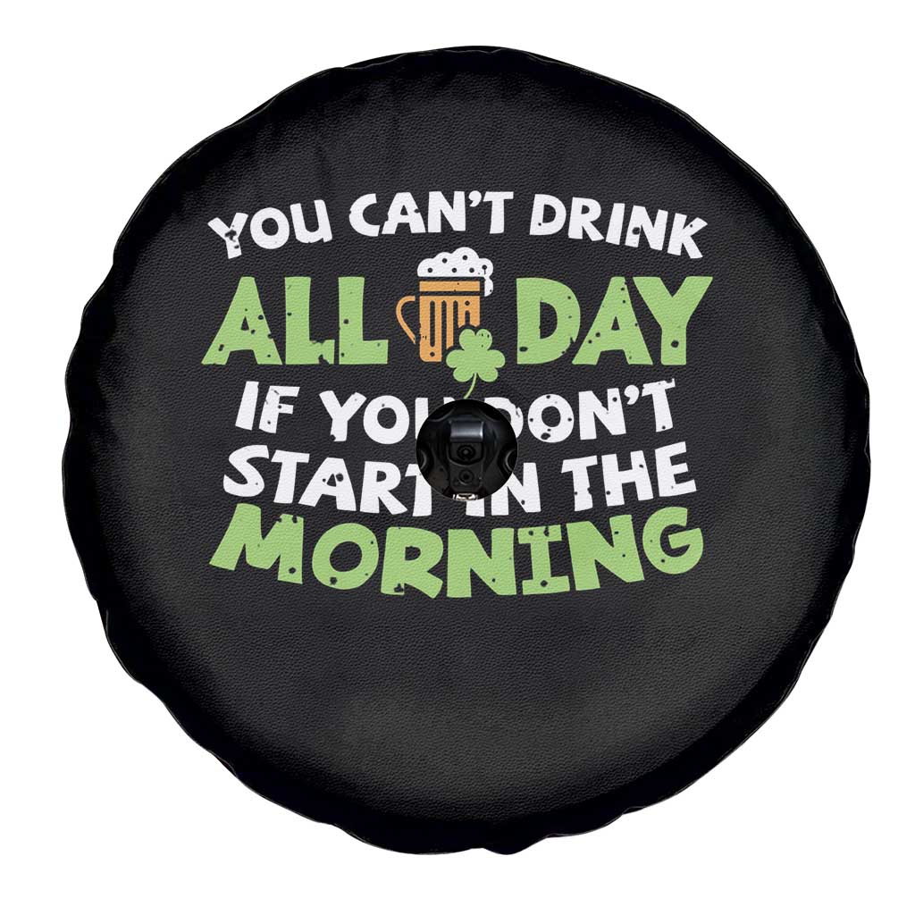 Funny Irish Drinking Spare Tire Cover You Can't Drink All Day If You Don't Start In The Morning St Patricks Day TS02 Print Your Wear
