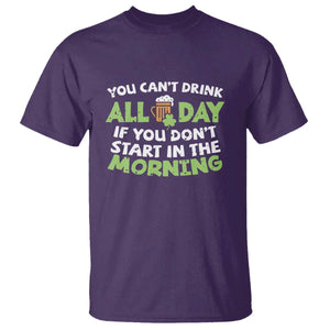 Funny Irish Drinking T Shirt You Can't Drink All Day If You Don't Start In The Morning St Patricks Day TS02 Purple Print Your Wear
