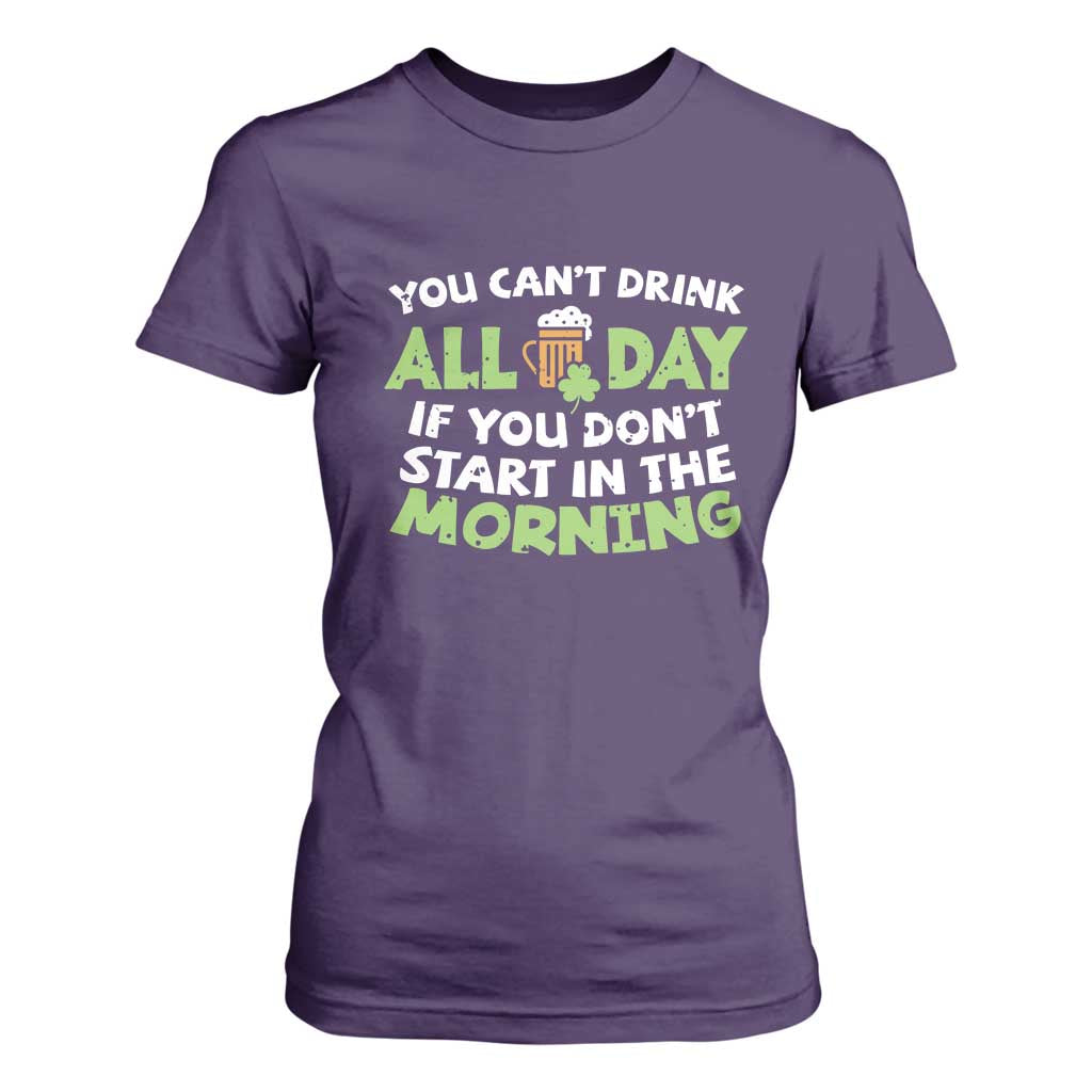 Funny Irish Drinking T Shirt For Women You Can't Drink All Day If You Don't Start In The Morning St Patricks Day TS02 Purple Print Your Wear