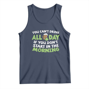 Funny Irish Drinking Tank Top You Can't Drink All Day If You Don't Start In The Morning St Patricks Day TS02 Navy Print Your Wear