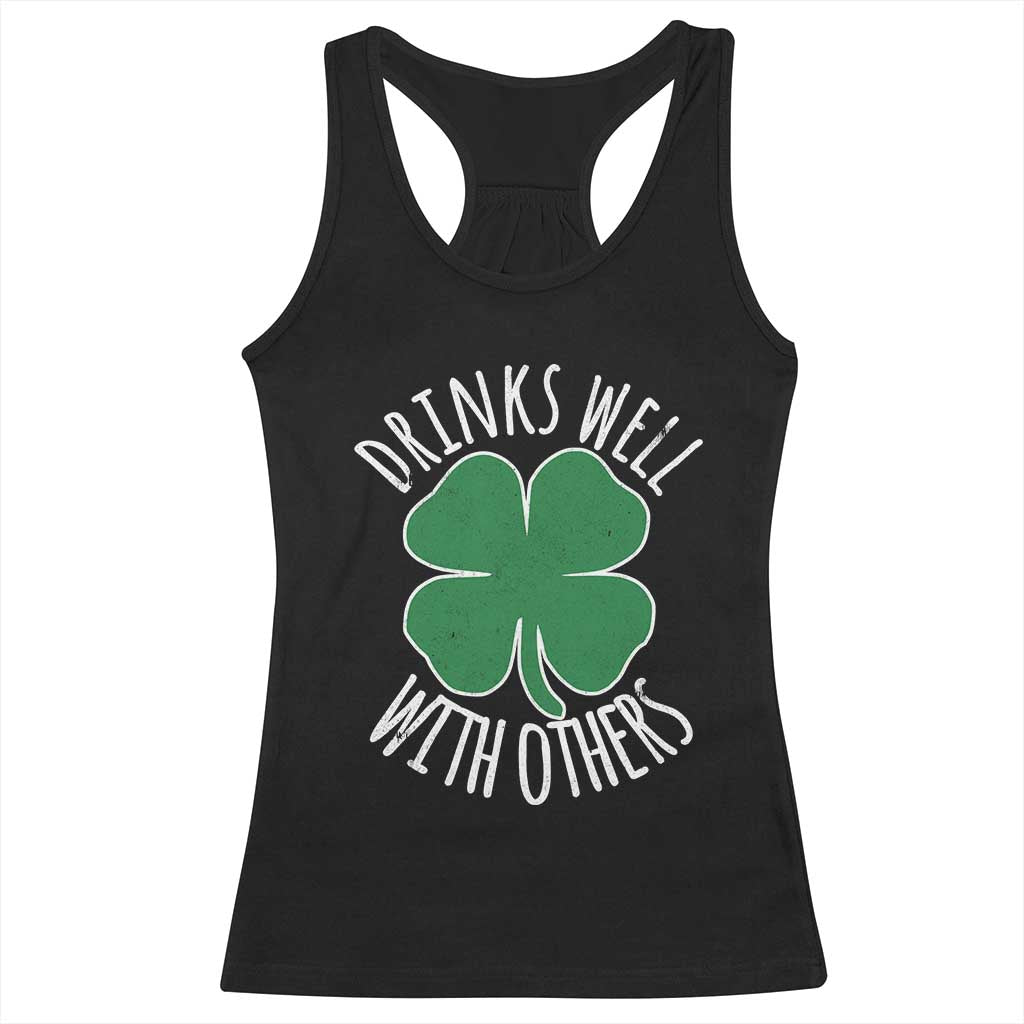 Funny St Patricks Day Drinking Racerback Tank Top Drinks Well With Others Drunk Beer Lucky Shamrock TS02 Black Print Your Wear