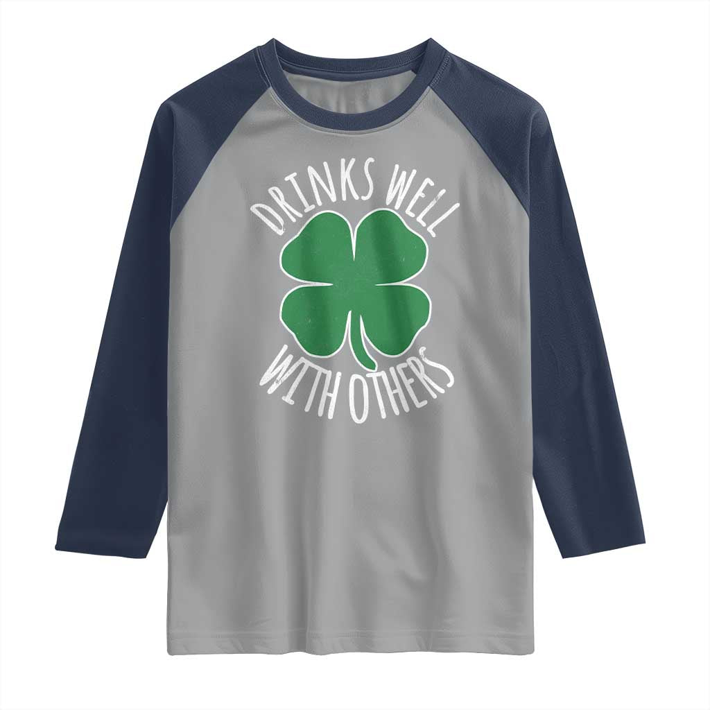 Funny St Patricks Day Drinking Raglan Shirt Drinks Well With Others Drunk Beer Lucky Shamrock TS02 Sport Gray Navy Print Your Wear