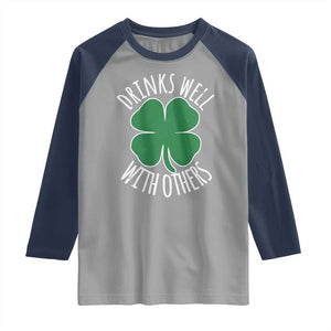 Funny St Patricks Day Drinking Raglan Shirt Drinks Well With Others Drunk Beer Lucky Shamrock TS02 Sport Gray Navy Print Your Wear