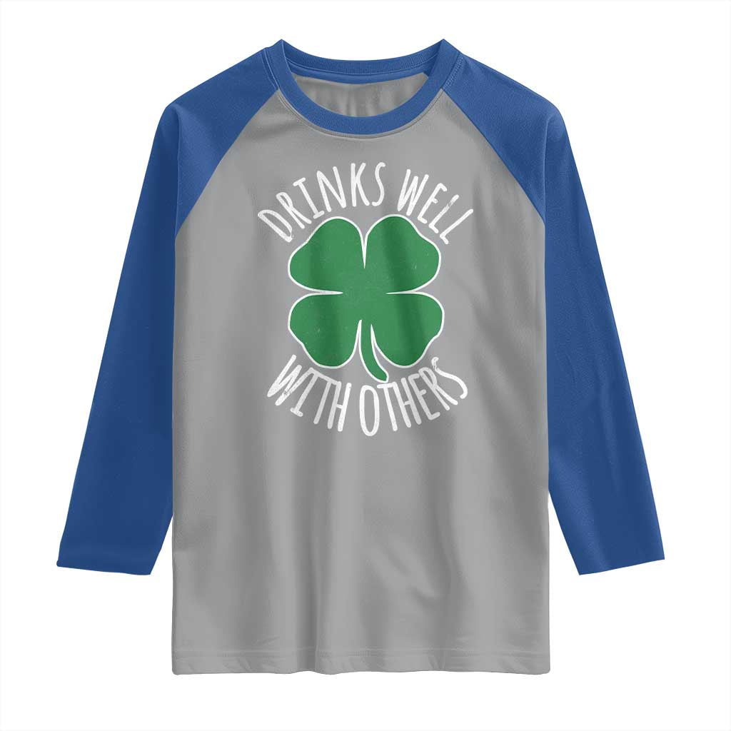 Funny St Patricks Day Drinking Raglan Shirt Drinks Well With Others Drunk Beer Lucky Shamrock TS02 Sport Gray Royal Print Your Wear