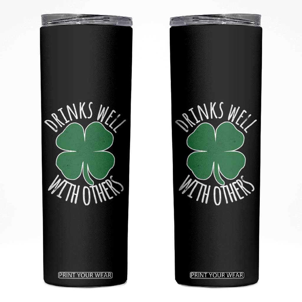 Funny St Patricks Day Drinking Skinny Tumbler Drinks Well With Others Drunk Beer Lucky Shamrock TS02 Black Print Your Wear