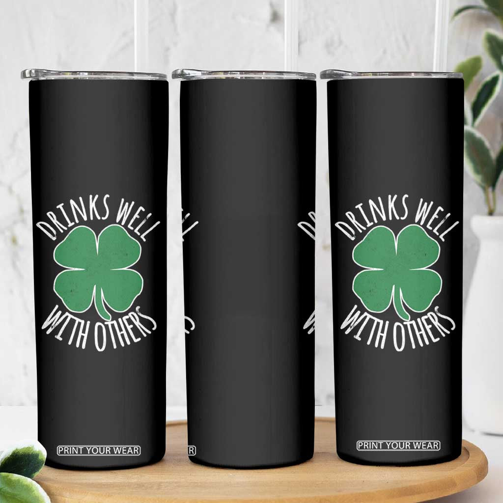 Funny St Patricks Day Drinking Skinny Tumbler Drinks Well With Others Drunk Beer Lucky Shamrock TS02 Print Your Wear